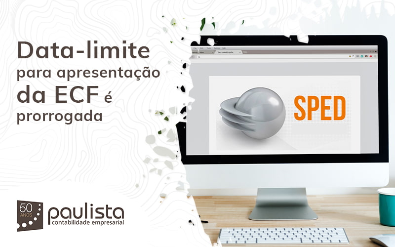 Data Limite Para Apresentacao Da Ecf E Prorrogada Blog (1) Paulista Contabilidade Empresarial - Paulista Contabilidade empresarial