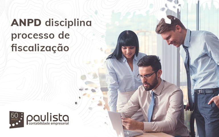 Anpd Disciplina Processo De Fiscalizacao Blog (1) Paulista Contabilidade Empresarial - Paulista Contabilidade empresarial