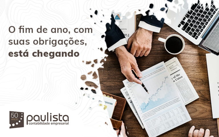 O Fim De Ano Com Suas Obrigacoes Esta Chegando Blog (1) Paulista Contabilidade Empresarial - Paulista Contabilidade empresarial