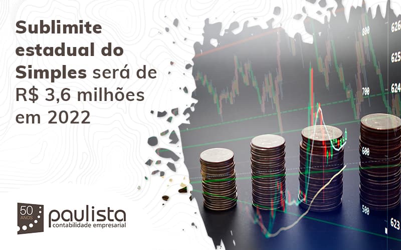 Sublimite Estadual Do Simples Sera De R $ 3 6 Milhoes Em 2022 Blog (1) Paulista Contabilidade Empresarial - Paulista Contabilidade empresarial