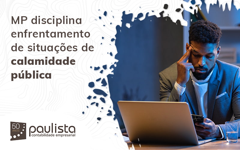 Mp Disciplina Enfrentamento De Situacoes De Calamidade Publica Blog Paulista Contabilidade Empresarial - Paulista Contabilidade empresarial