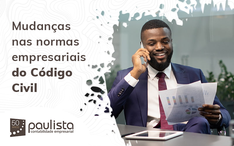 Mudancas Nas Normas Empresariais Do Codigo Civil Blog Paulista Contabilidade Empresarial - Paulista Contabilidade empresarial