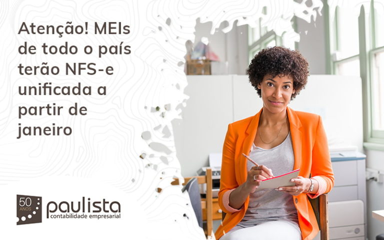 Atenção Meis De Todo O País Terão Nfs E Unificada A Partir De Janeiro Blog (1) Paulista Contabilidade Empresarial - Paulista Contabilidade empresarial