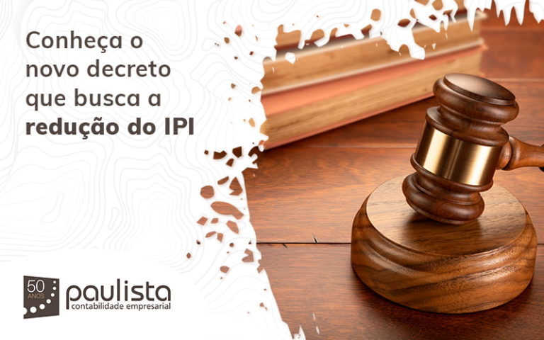 Conheça O Novo Decreto Que Busca A Redução Do Ipi Paulista Contabilidade Empresarial - Paulista Contabilidade empresarial